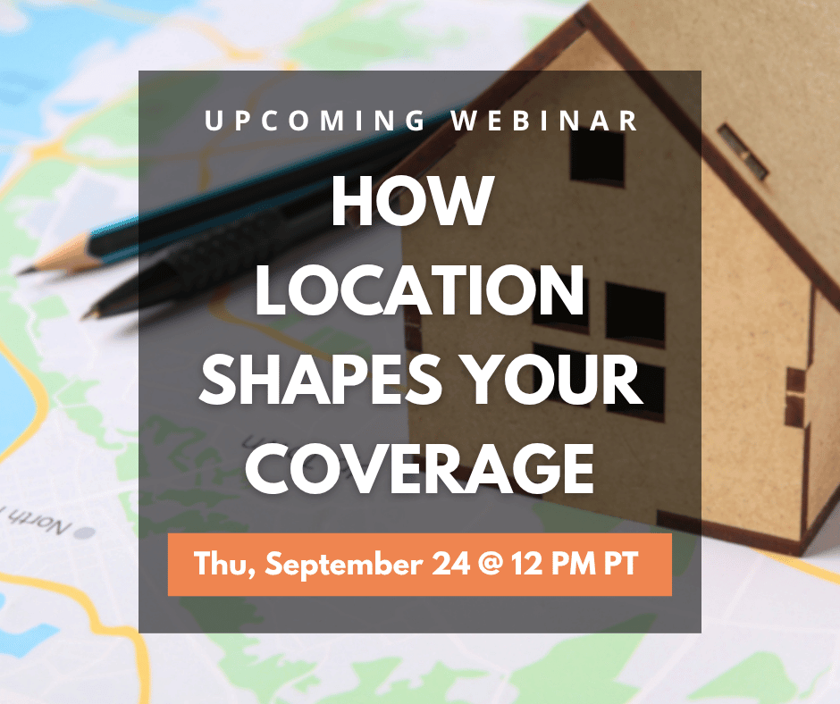 Insure Smarter in Every Market: What Location Means for Your Coverage and Costs How Location Shapes Your Coverage - Insurance Webinar