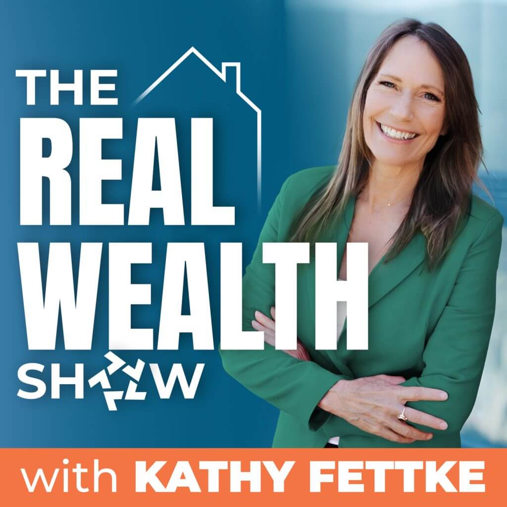 The Real Wealth Show Podcast logo with an image of Kathy Fettke smiling and wearing a green blazer. 