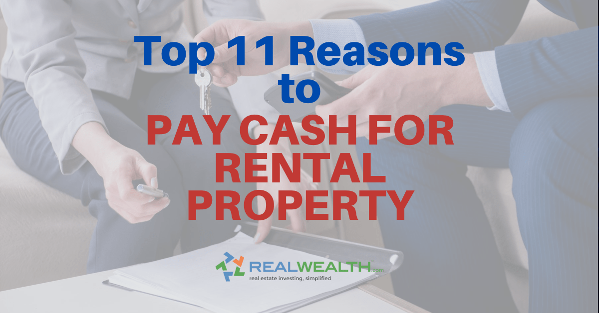 Top 11 Reasons to Pay Cash for Rental Property - RealWealth